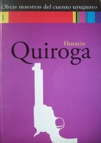 Horacio Quiroga - Obras Maestras del Cuento Uruguayo