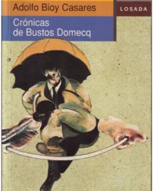 Crónicas de Bustos Domecq - Jorge Luis Borges / Adolfo Bioy Casares
