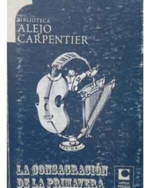 La Consagración de la Primavera - Alejo Carpentier