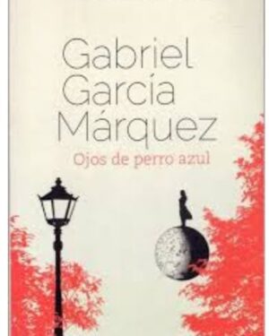 Ojos de Perro Azul -  Gabriel García Márquez