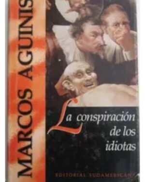 La Conspiración de los Idiotas - Marcos Aguinis