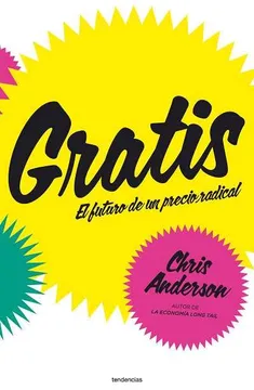 Gratis, El Futuro De Un Precio Radical - Chris Anderson