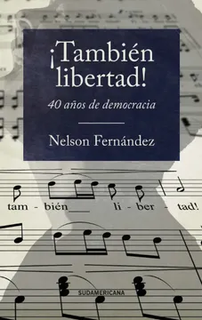 ¡También Libertad!, 40 Años De Democracia - Nelson Fernández