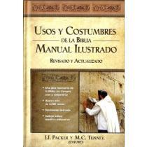 Usos y Costumbres de la Biblia, Manual Ilustrado - J. I.Packer y M.C. Tenney