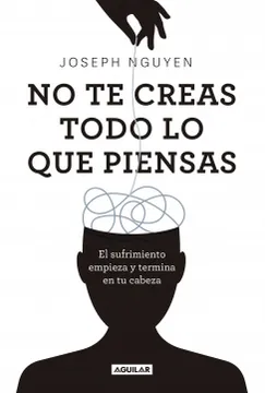 No Te Creas Todo Lo Que Piensas - Joseph Nguyen