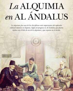 La Alquimia en Al Ándalus - Ángel Alcalá Malavé