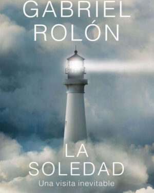 Libro La Soledad, De Gabriel Rolón. Editorial Planeta (2025)