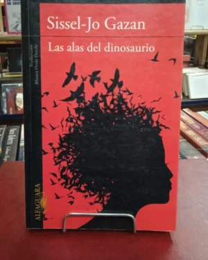 Las Alas Del Dinosaurio -  Sissel-jo Gazan - Editorial Alfaguara