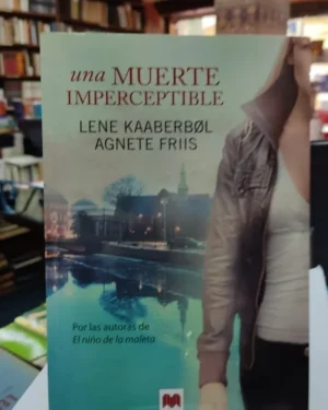 Una Muerte Imperceptible - Lene Kaaberbol - Editorial Maeva
