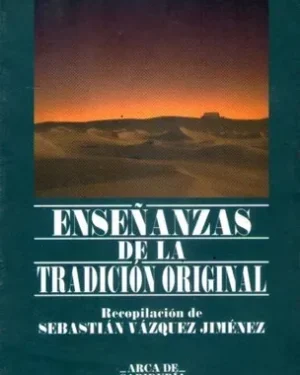 Enseñanzas de la Tradición Original - Sebastián Vázquez Jiménes