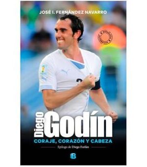 Diego Godín, Coraje, Corazón y Cabeza - José I. Fernández Navarro