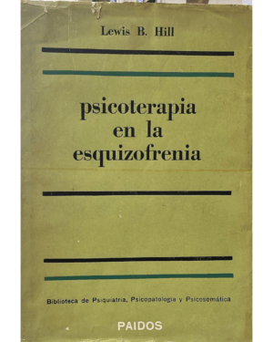 sicoterapia En La Esquizofrenia - Lewis Hill - Editorial Paidos