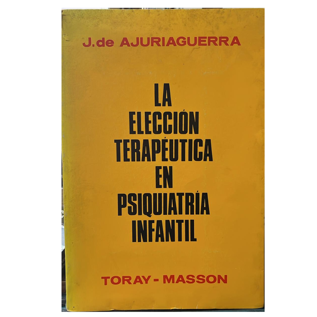 La Elección Terapéutica en Psiquiatría Infantil - Ajuriaguerra