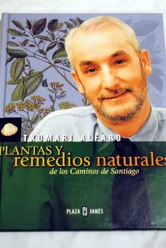Plantas y Remedios Naturales de los Caminos de Santiago - Txumari Alfaro