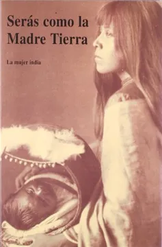 Serás Como La Madre Tierra - La Mujer India