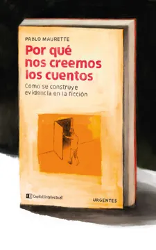 Por Qué Nos Creemos Los Cuentos  - Pablo Maurette