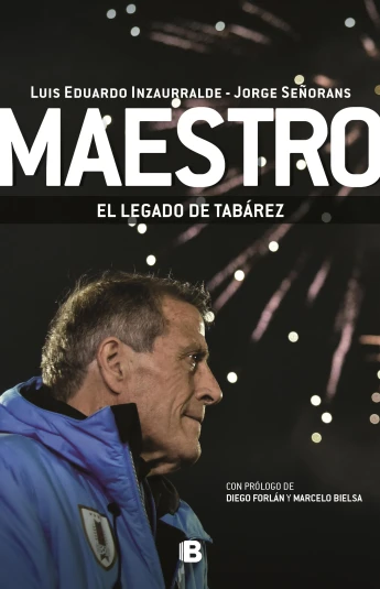Maestro, El Legado de Tabárez - Luis Eduardo Inzaurralde