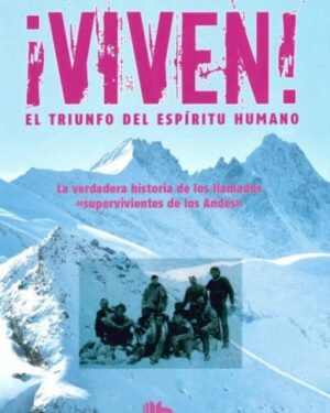¡Viven! El Triunfo del Espíritu Humano - Piers Paul Read