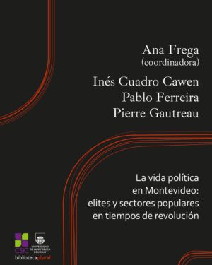 La Vida Política En Montevideo - Ana Frega - Editorial Udelar