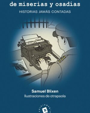De Miserias Y Osadías - Samuel Blixen - Editorial Brecha
