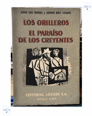 Los Orilleros - El Paraíso De Los Creyentes 1er Edición - Borges y Bioy Casares