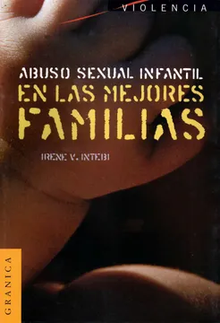 Abuso Sexual Infantil En Las Mejores Familias - Irene V. Intebi