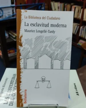 La Esclavitud Moderna - Maurice Lengelle Tardy - Editorial Bellaterra