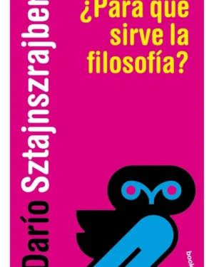 para Qué Sirve La Filosofía? - Darío Sztajnszrajber - Editorial Booket