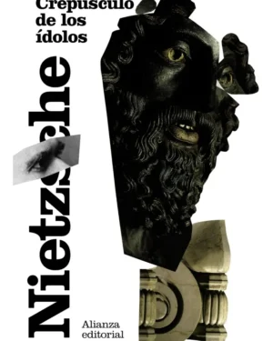 Crepúsculo De Los Ídolos - Nietzsche - Editorial Alianza