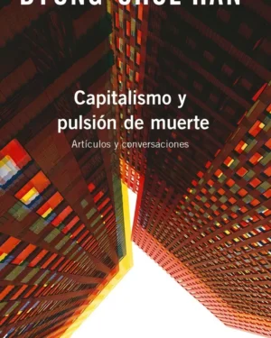 Capitalismo Y Pulsión De Muerte - Byung Chul Han - Editorial Herder