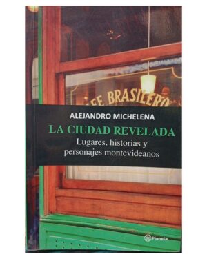 La Ciudad Revelada - Alejandro Michelena