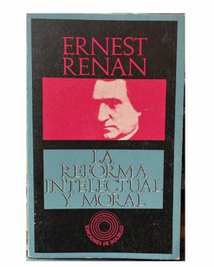 La Reforma Intelectual Y Moral - Ernest Renan - Editorial Debolsillo