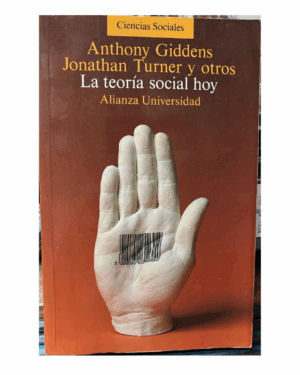 La Teoría Social Hoy - Anthony Giddens - Editorial Alianza