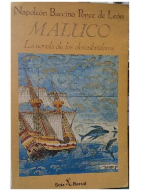 Maluco, La Novela de los Descubridores - Napoleón Baccino Ponce de León