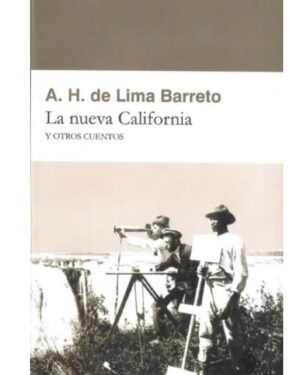 La Nueva California y Otros Cuentos - A. H. de Lima Barreto