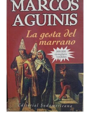 La Gesta Del Marrano - Marcos Aguinis