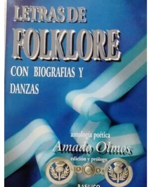 Letras de Folklore, Con Biografías y Danzas - Amado Olmos