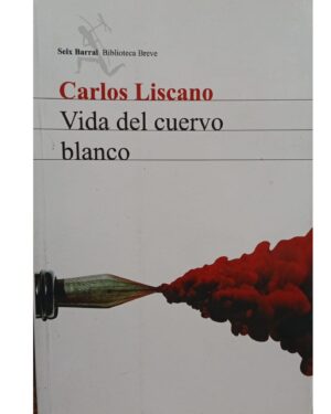 Vida Del Cuervo Blanco - Carlos Liscano