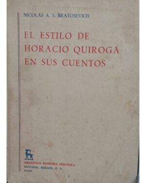 El Estilo de Horacio Quiroga En Sus Cuentos - Nicolás A. S. Bratosevich