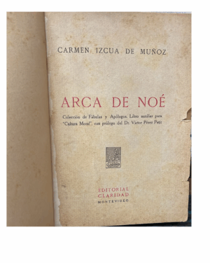 Arca De Noé - Carmen Izcua De Muñoz - 1941 - Editorial Claridad