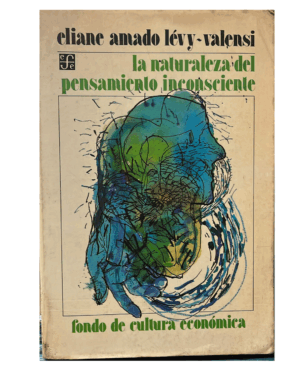 La Naturaleza Del Pensamiento Inconsciente - Eliane Amado Levy - Editorial Fondo de Cultura Económica