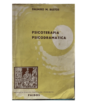 Psicoterapia Psicodramatica - Dalmiro Bustos - Editorial Paidos