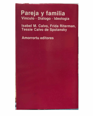 Pareja Y Familia - Vinculo-dialogo-ideología - Isabel Calvo - Amorrortu Editores