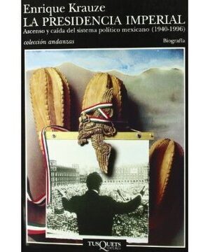 La Presidencia Imperial - Enrique Krauze