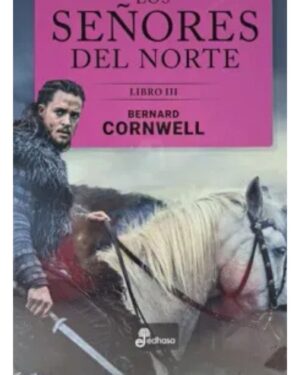 Los Señores Del Norte , Libro III - Bernard Corwell