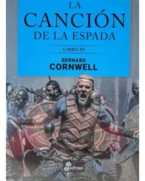 La Canción de La Espada, Libro IV - Bernard Corwell
