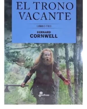 El Trono Vacante, Libro VIII - Bernard Corwell