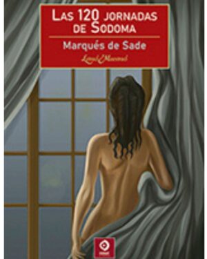 Las 120 Jornadas De Sodoma - Márquez de Sade