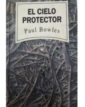 El Cielo Protector - Paul Bowles