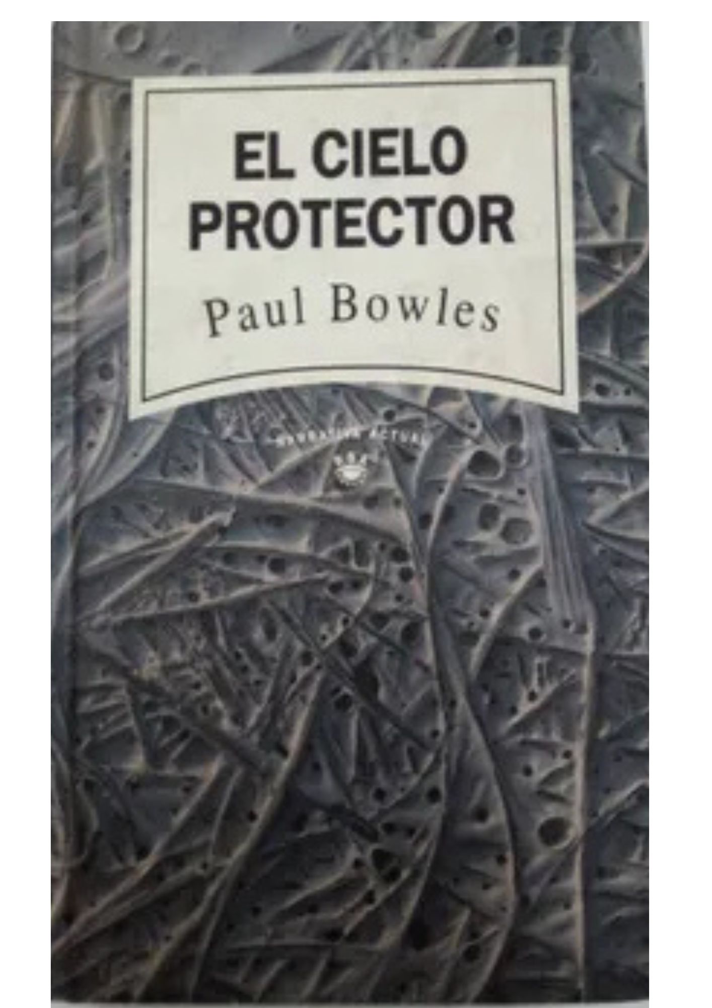 El Cielo Protector - Paul Bowles